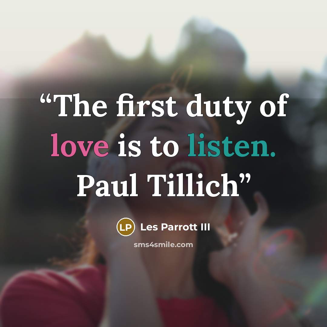 “The first duty of love is to listen. Paul Tillich” quote by Les Parrott III