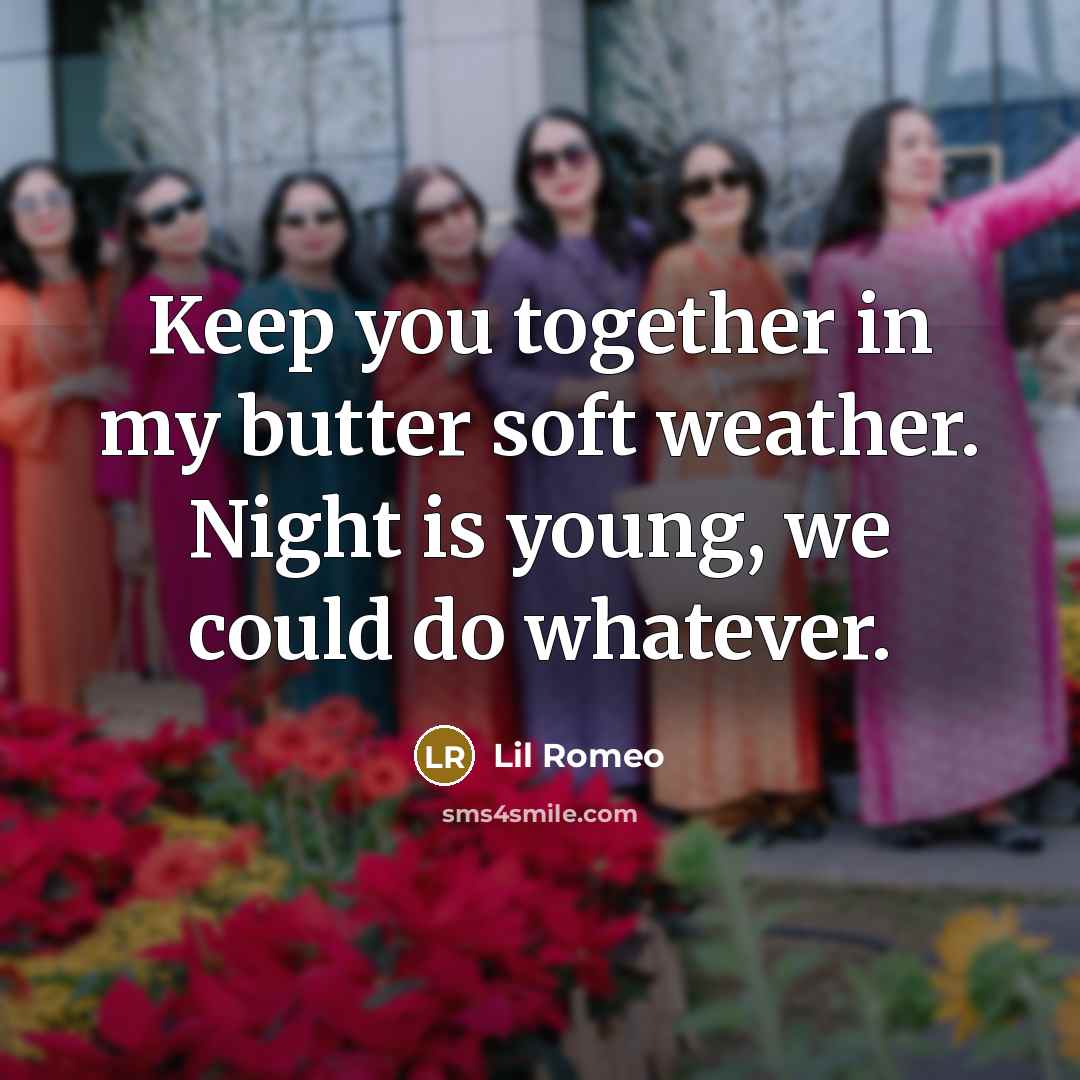 “Keep you together in my butter soft weather. Night is…” quote by Lil Romeo