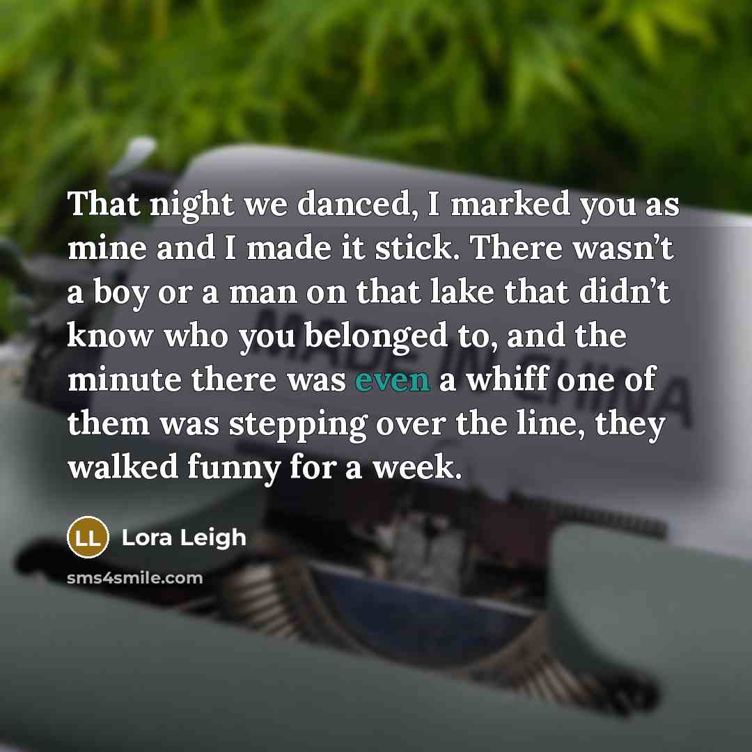 “That night we danced, I marked you as mine and…” quote by Lora Leigh