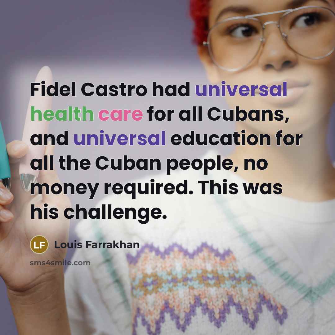 “Fidel Castro had universal health care for all Cubans, and…” quote by Louis Farrakhan