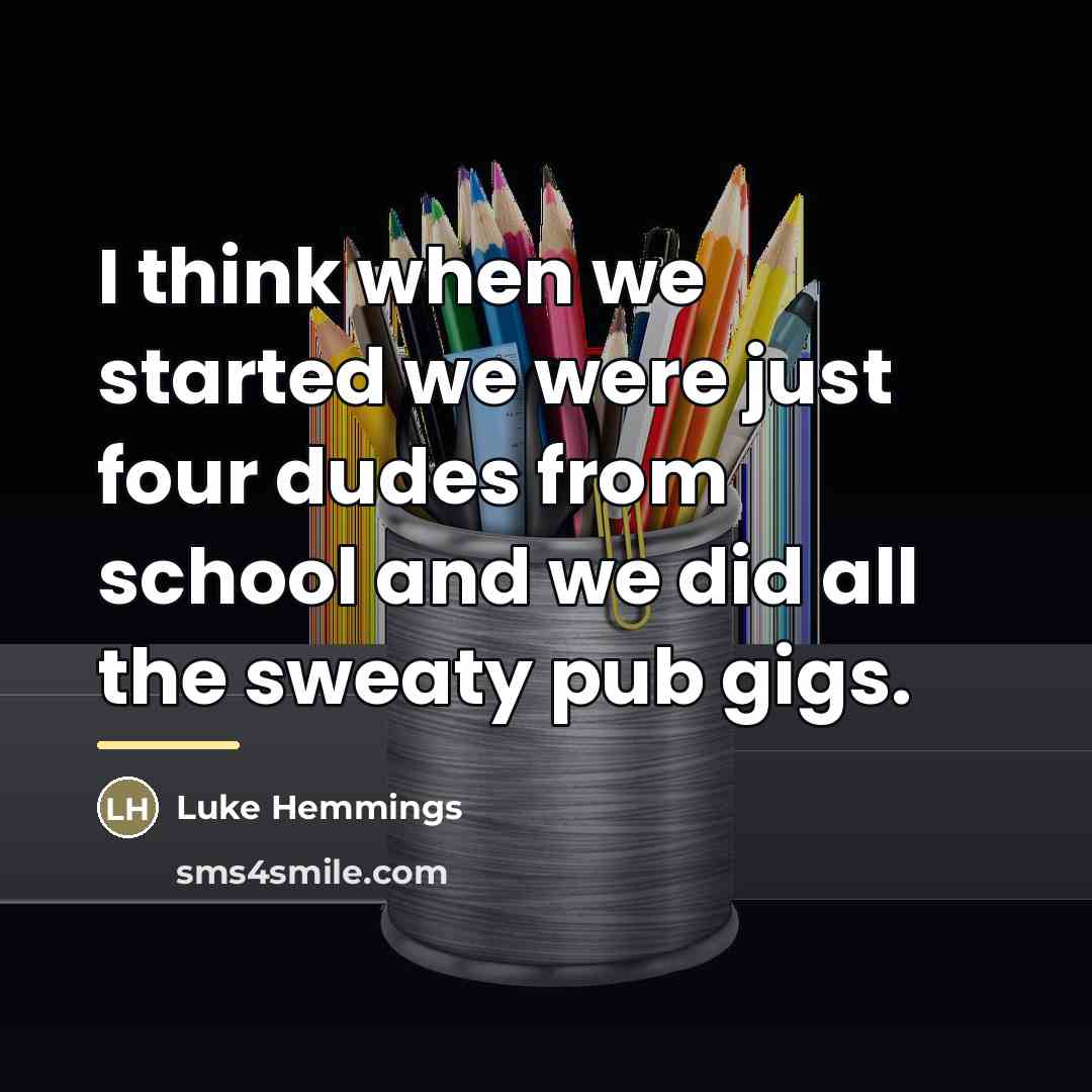 “I think when we started we were just four dudes…” quote by Luke Hemmings