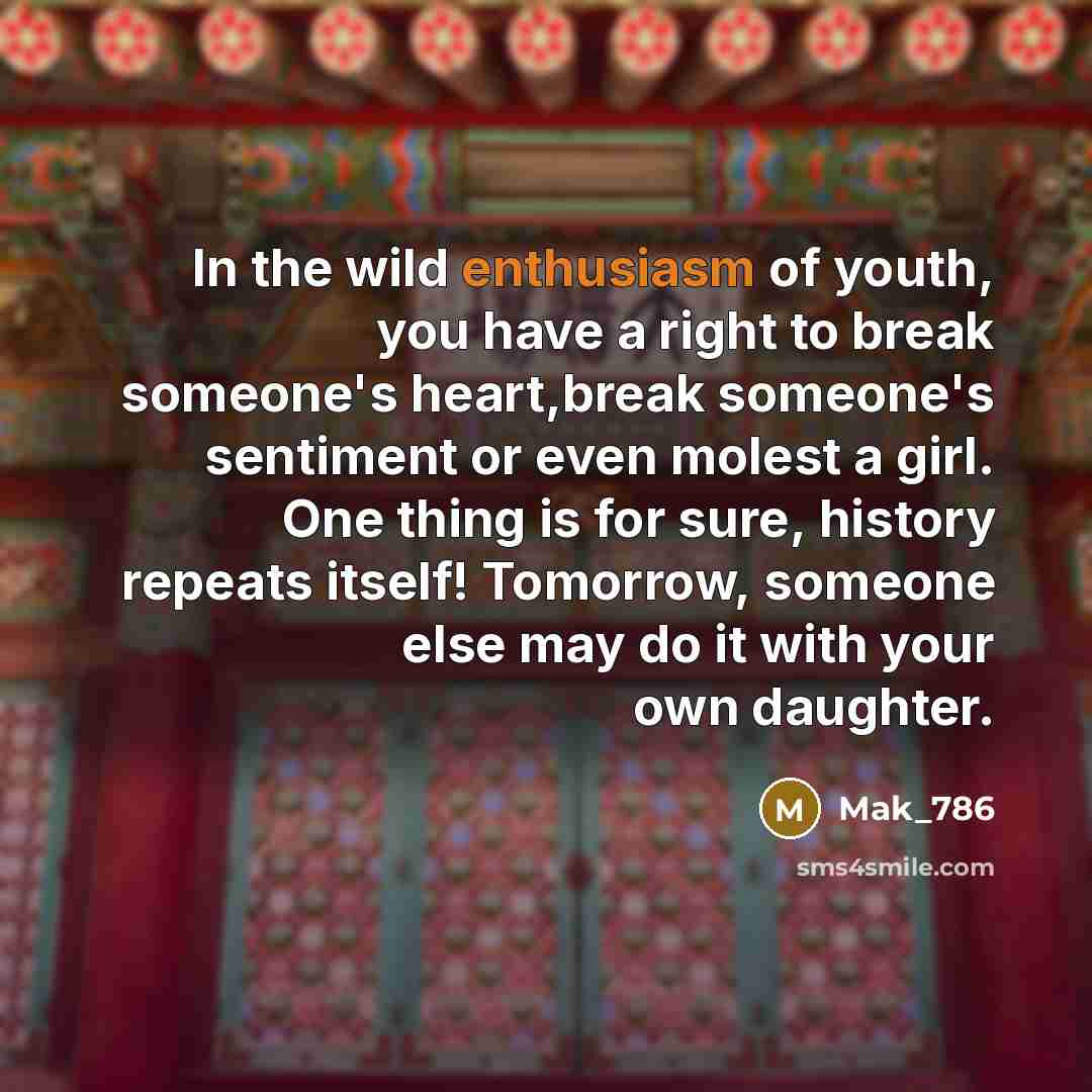 “In the wild enthusiasm of youth, you have a right…” quote by Mak_786