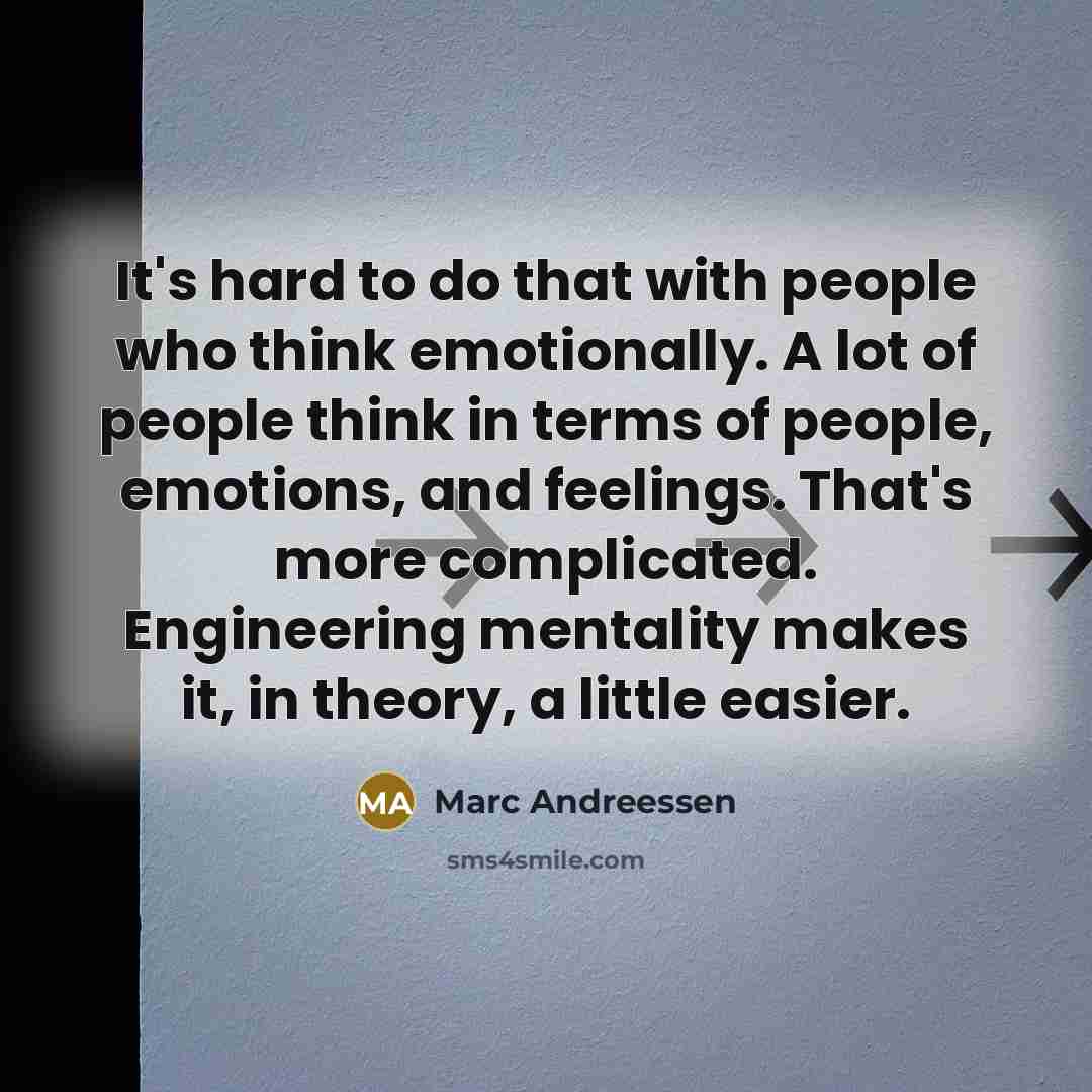 “It's hard to do that with people who think emotionally.…” quote by Marc Andreessen