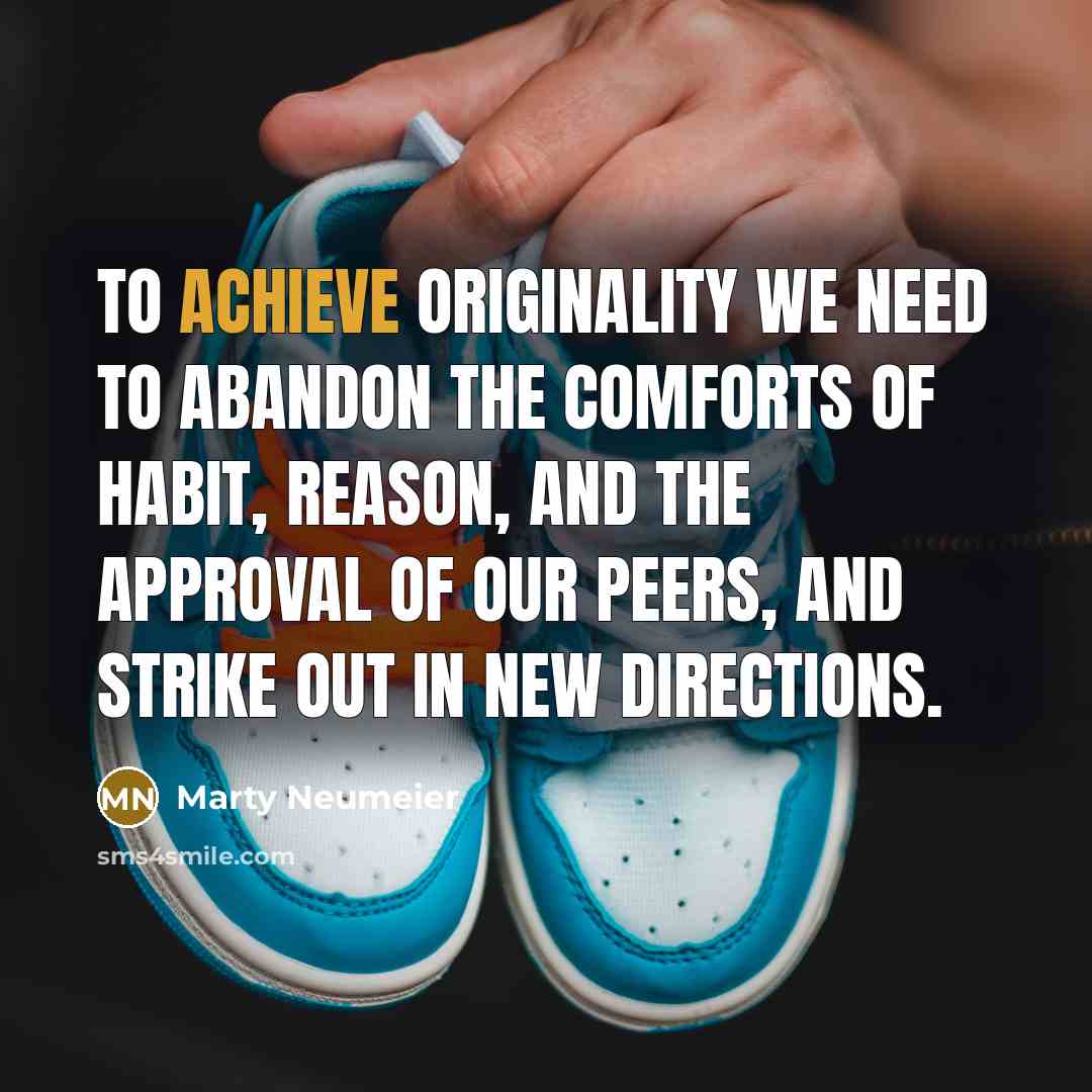 “To achieve originality we need to abandon the comforts of…” quote by Marty Neumeier