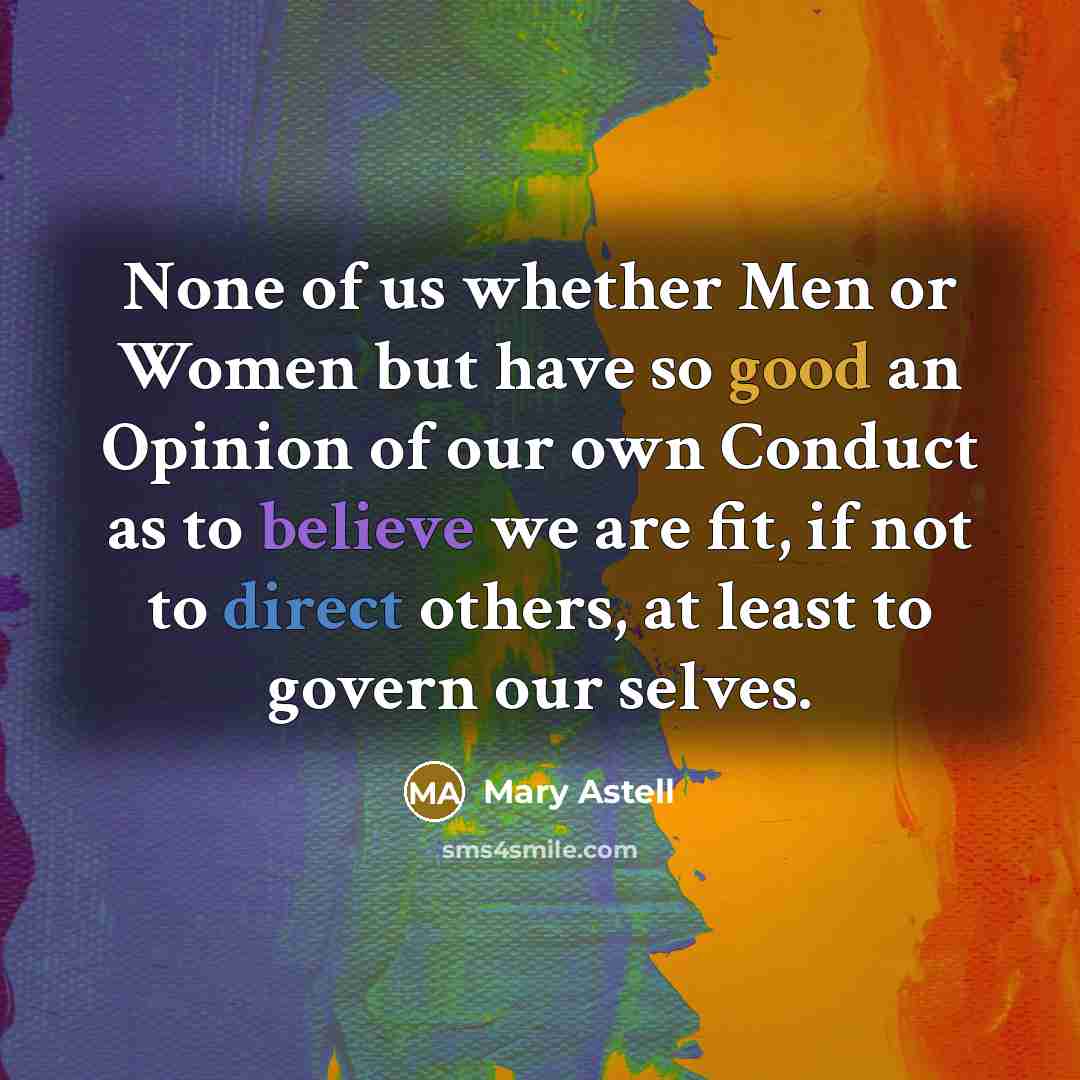 “None of us whether Men or Women but have so…” quote by Mary Astell