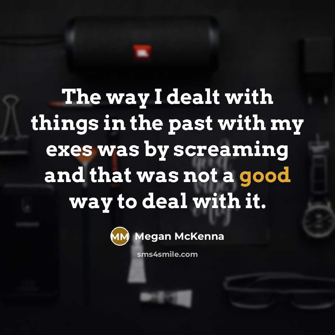 “The way I dealt with things in the past with…” quote by Megan McKenna