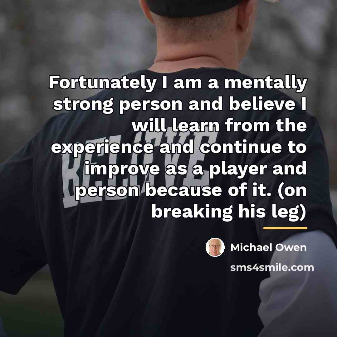 “Fortunately I am a mentally strong person and believe I…” quote by Michael Owen
