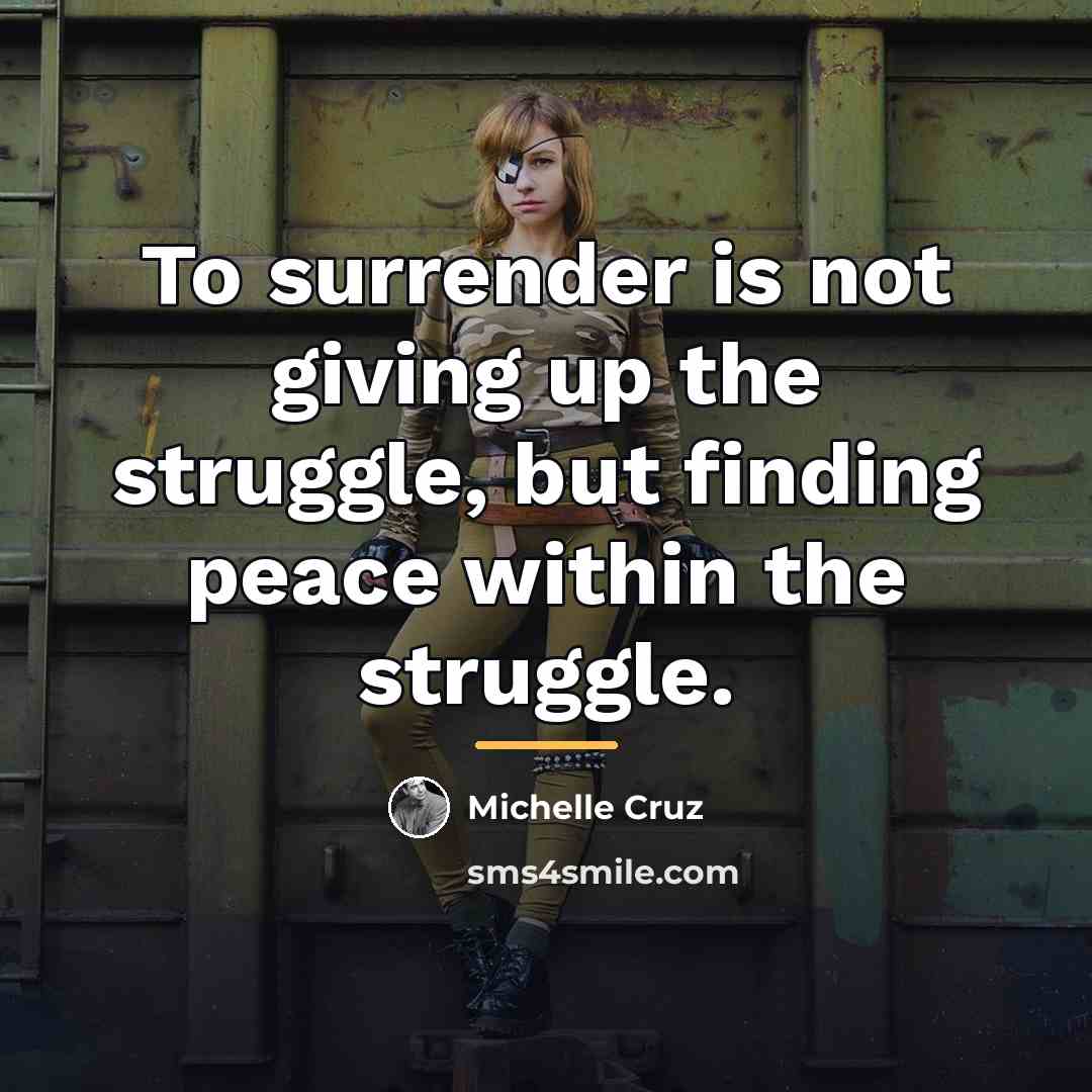 “To surrender is not giving up the struggle, but finding…” quote by Michelle Cruz