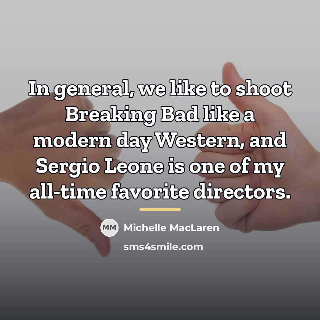“In general, we like to shoot Breaking Bad like a…” quote by Michelle MacLaren