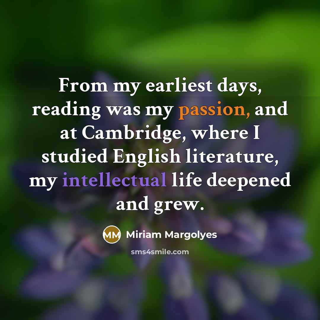 “From my earliest days, reading was my passion, and at…” quote by Miriam Margolyes