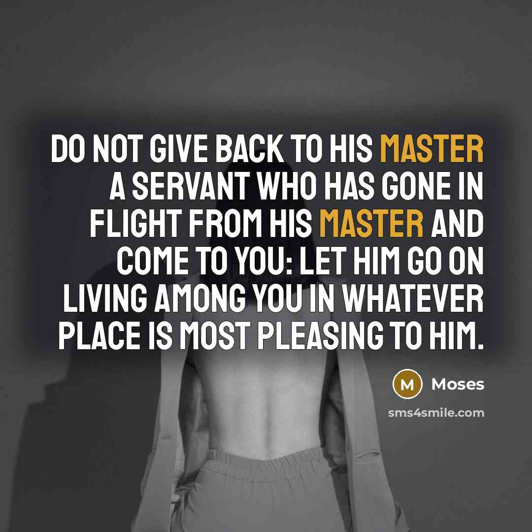 “Do not give back to his master a servant who…” quote by Moses