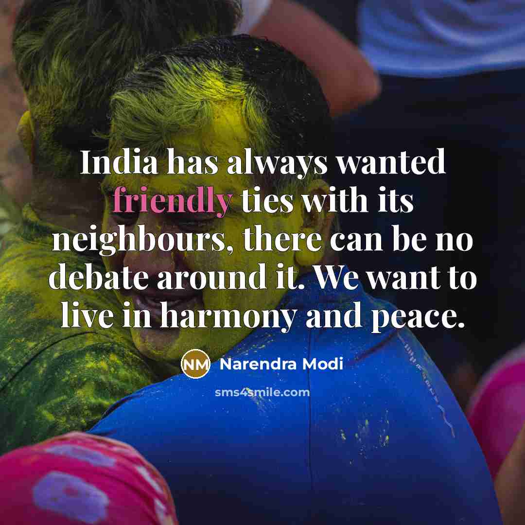 “India has always wanted friendly ties with its neighbours, there…” quote by Narendra Modi