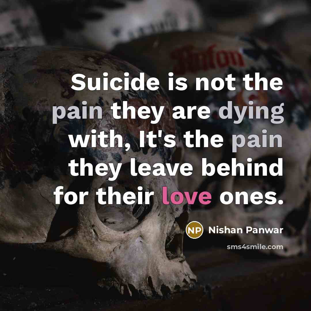 “Suicide is not the pain they are dying with, It's…” quote by Nishan Panwar