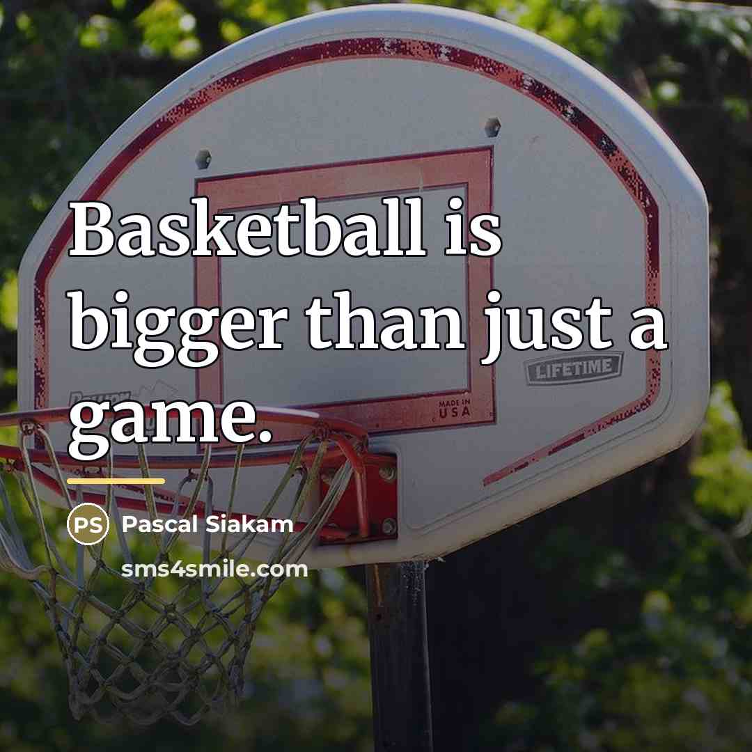 “Basketball is bigger than just a game.…” quote by Pascal Siakam