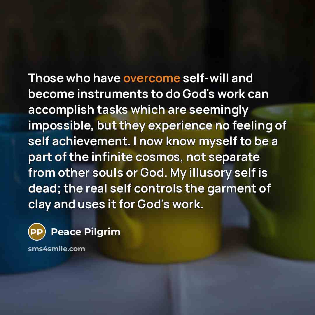 “Those who have overcome self-will and become instruments to do…” quote by Peace Pilgrim