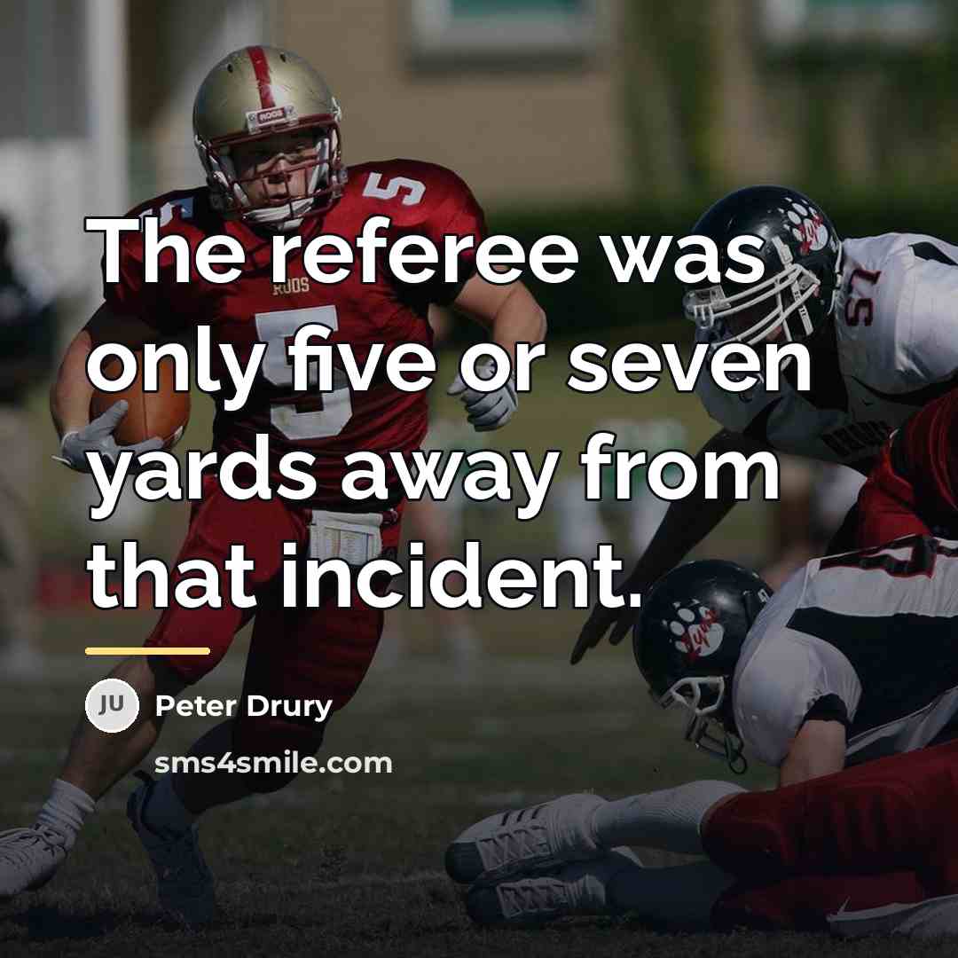 “The referee was only five or seven yards away from…” quote by Peter Drury