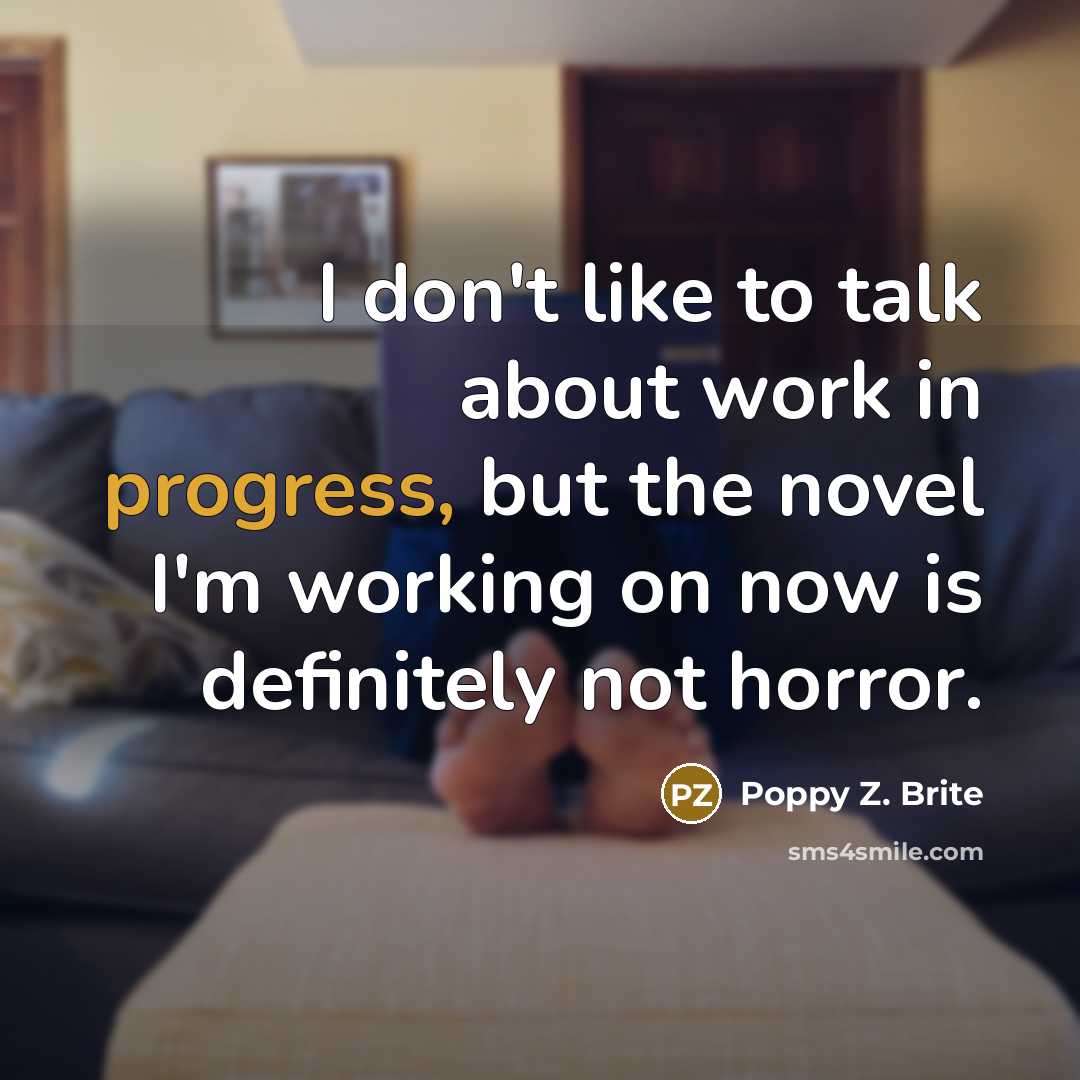 “I don't like to talk about work in progress, but…” quote by Poppy Z. Brite