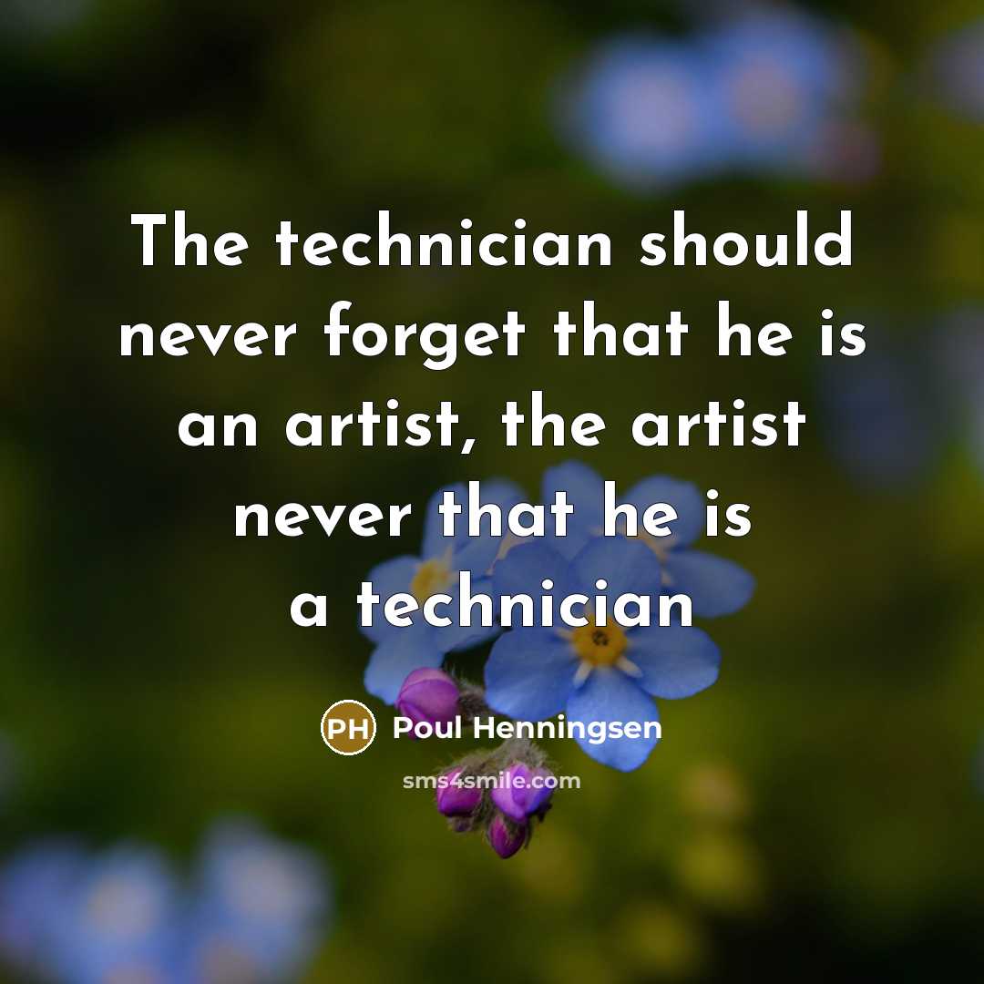 “The technician should never forget that he is an artist,…” quote by Poul Henningsen