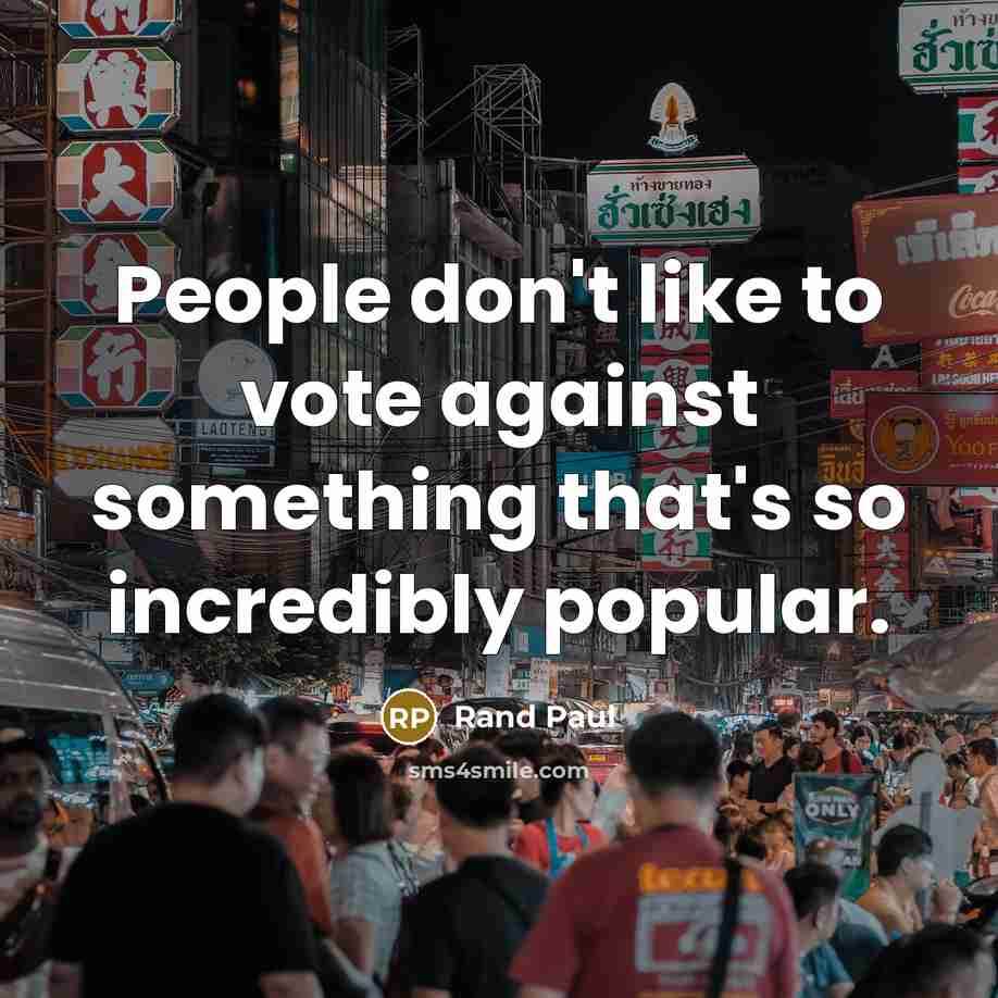 “People don't like to vote against something that's so incredibly…” quote by Rand Paul