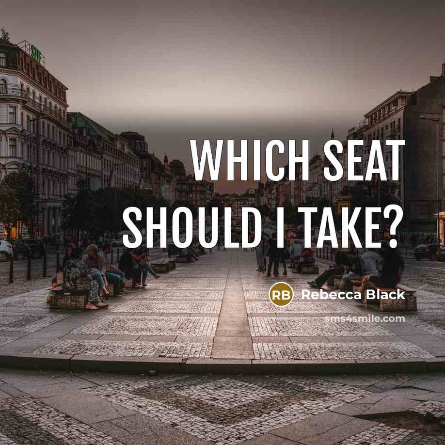 “Which Seat Should I Take?…” quote by Rebecca Black