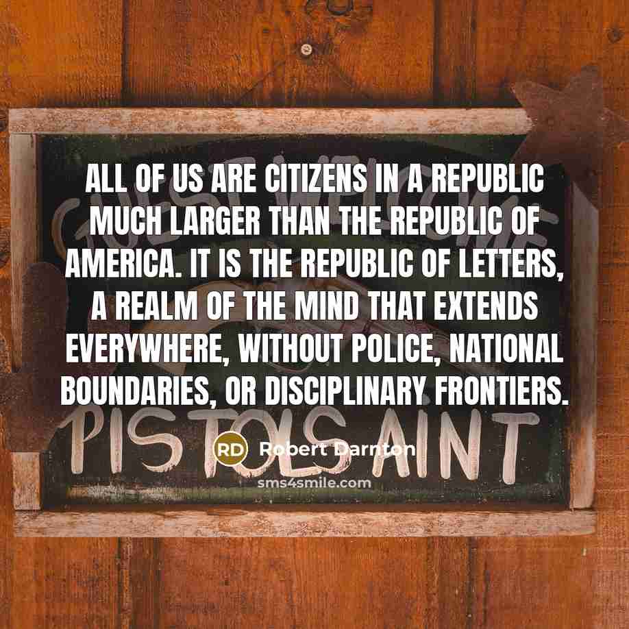 “All of us are citizens in a republic much larger…” quote by Robert Darnton