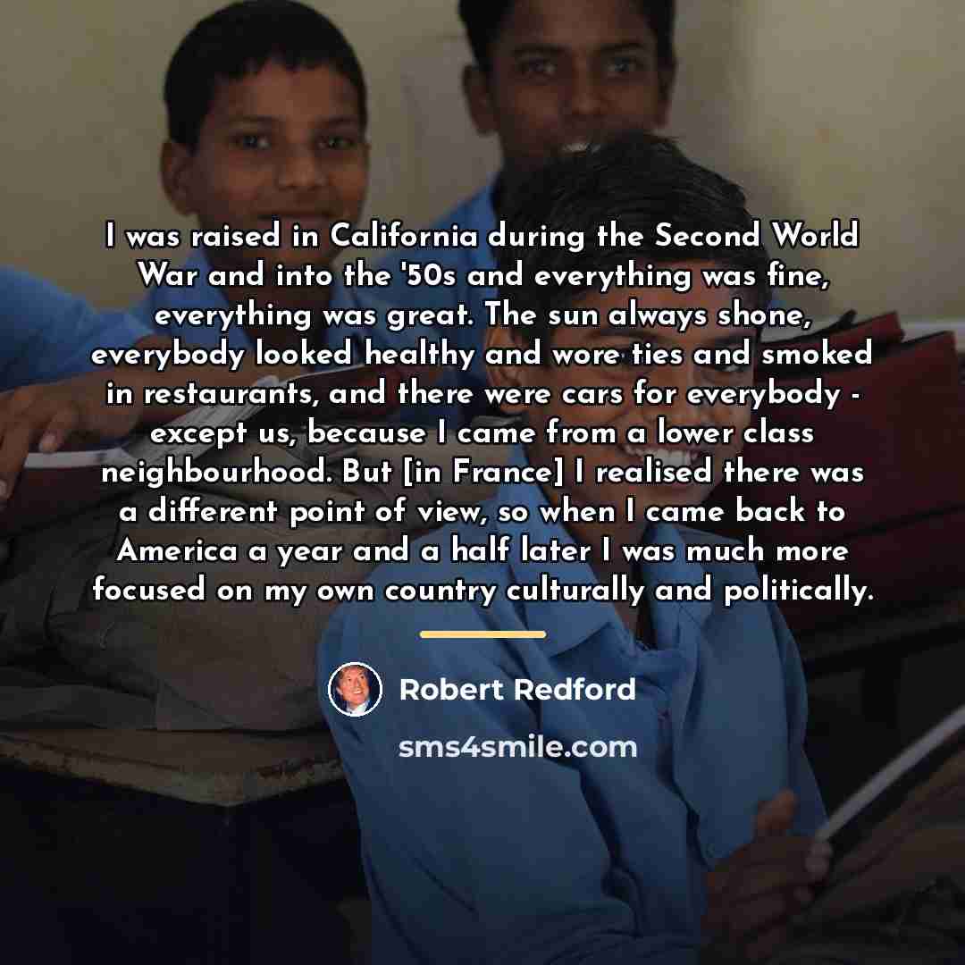 “I was raised in California during the Second World War…” quote by Robert Redford