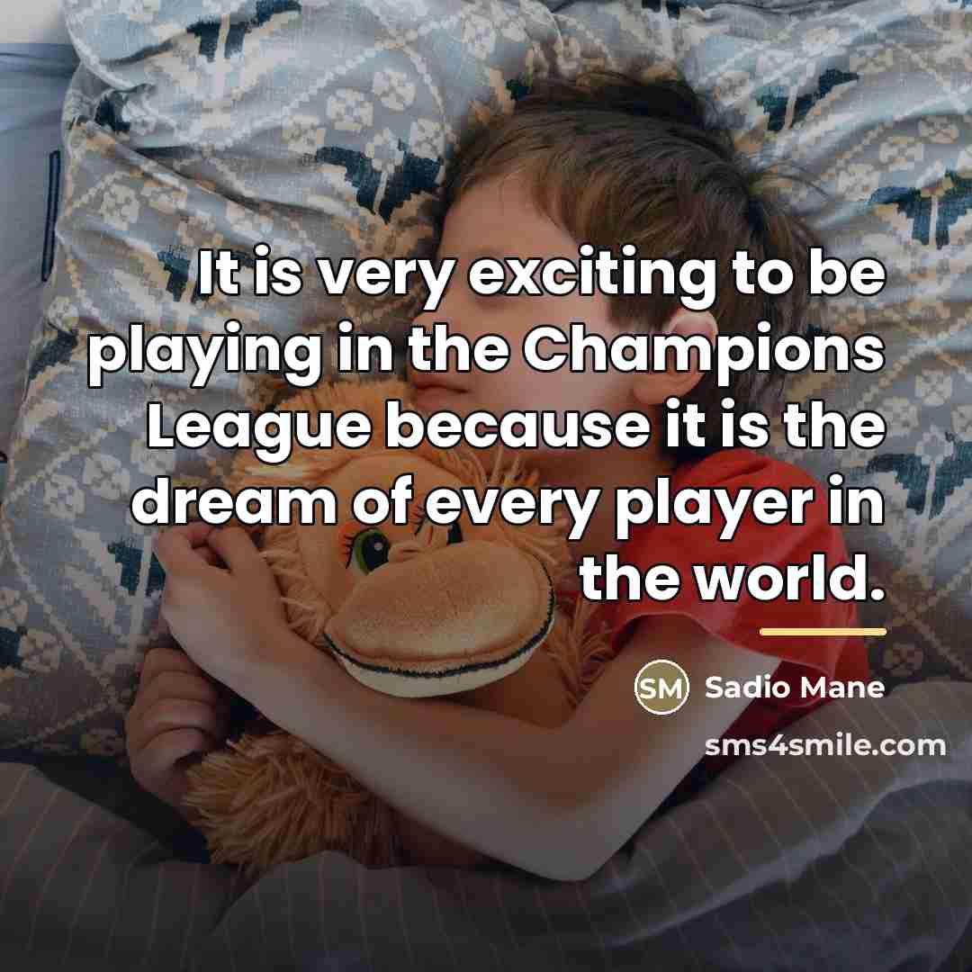 “It is very exciting to be playing in the Champions…” quote by Sadio Mane