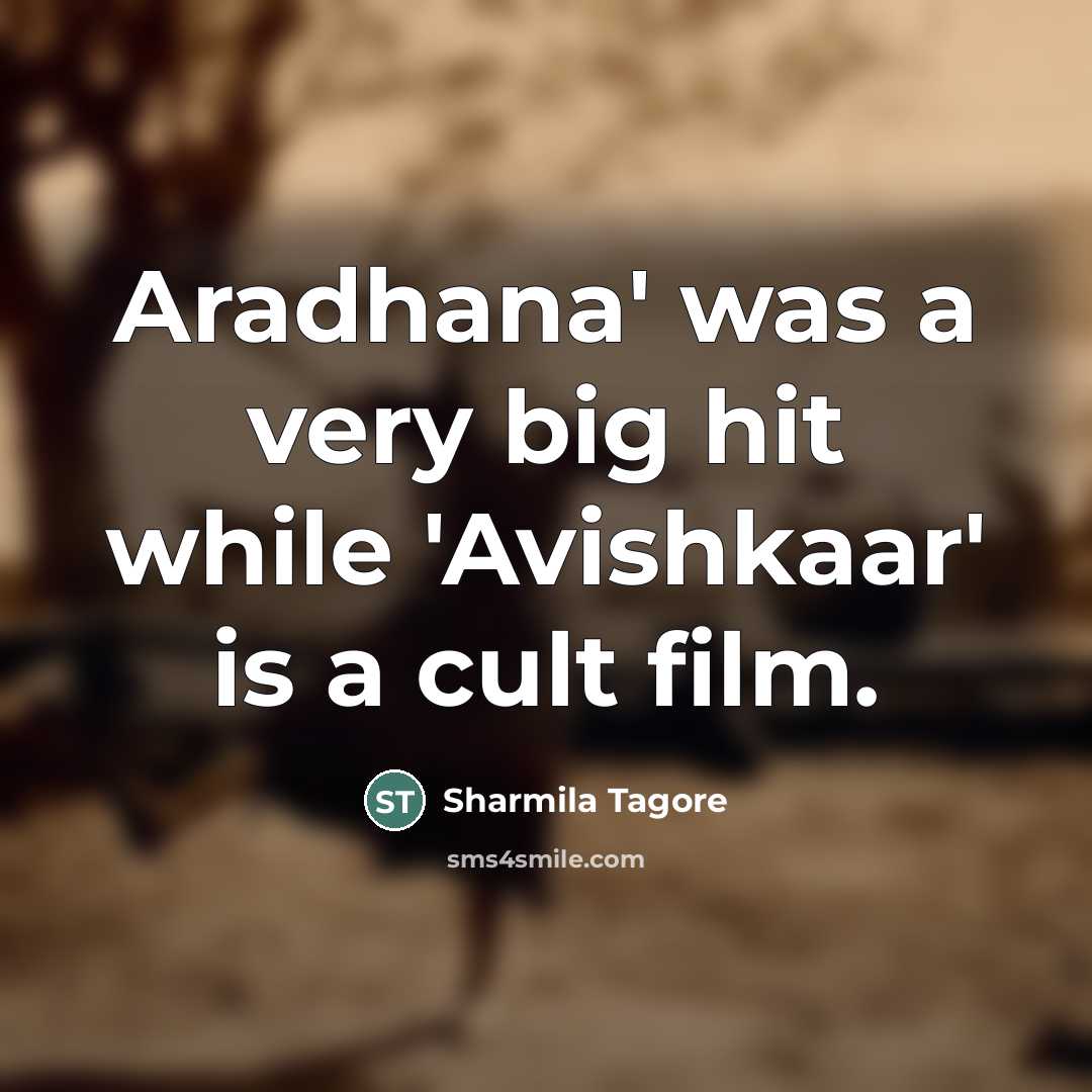 “Aradhana' was a very big hit while 'Avishkaar' is a…” quote by Sharmila Tagore