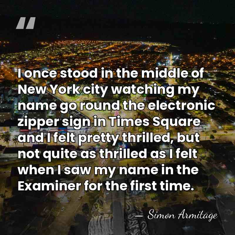 I once stood in the middle of New York city watching my&hellip; - Simon Armitage