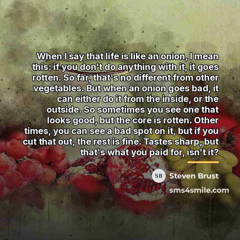 “When I say that life is like an onion, I…” quote by Steven Brust