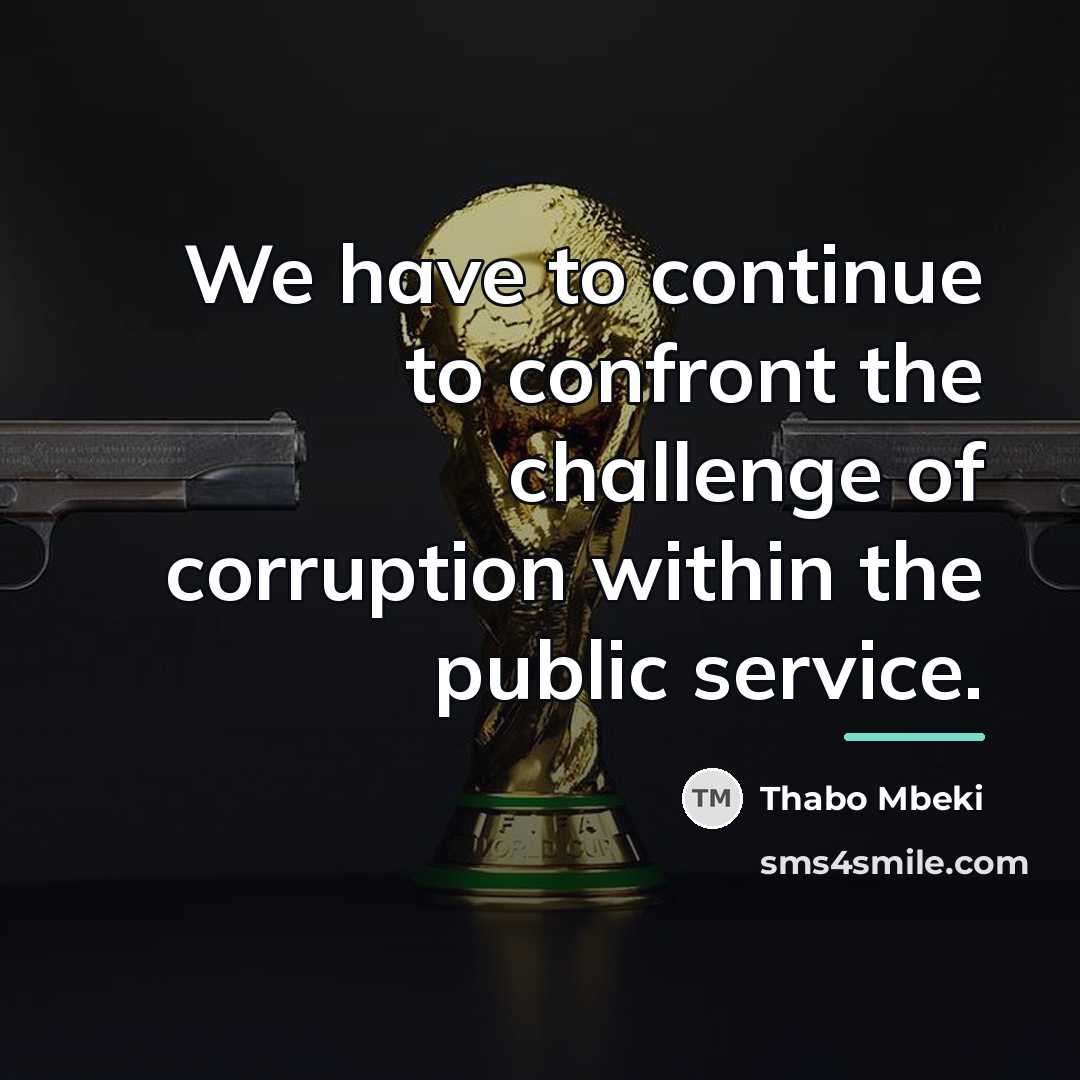 “We have to continue to confront the challenge of corruption…” quote by Thabo Mbeki