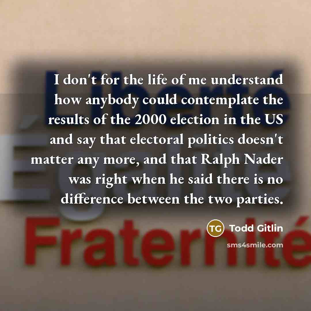 “I don't for the life of me understand how anybody…” quote by Todd Gitlin