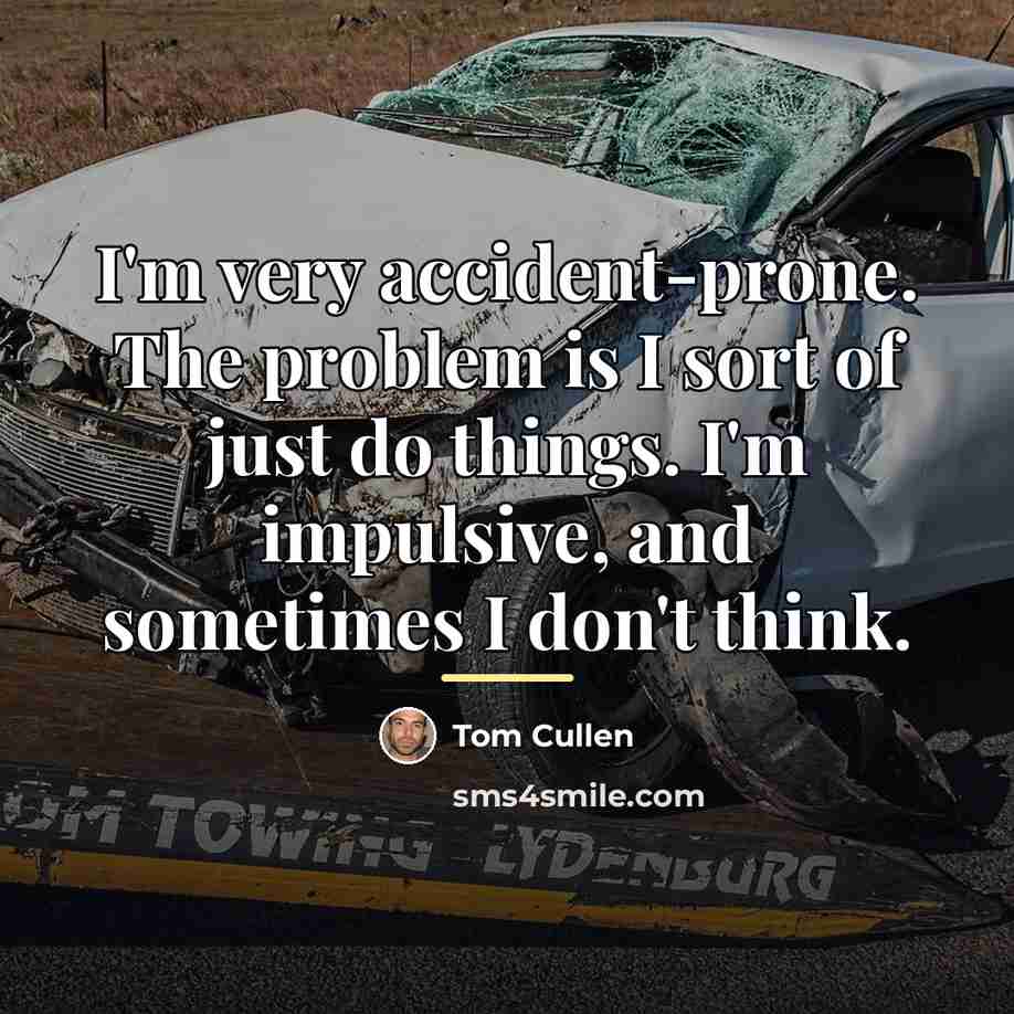 “I'm very accident-prone. The problem is I sort of just…” quote by Tom Cullen