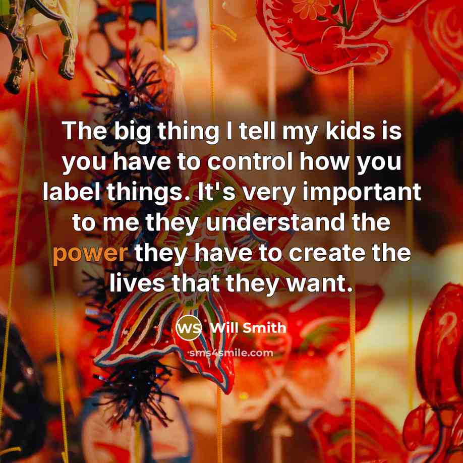 “The big thing I tell my kids is you have…” quote by Will Smith
