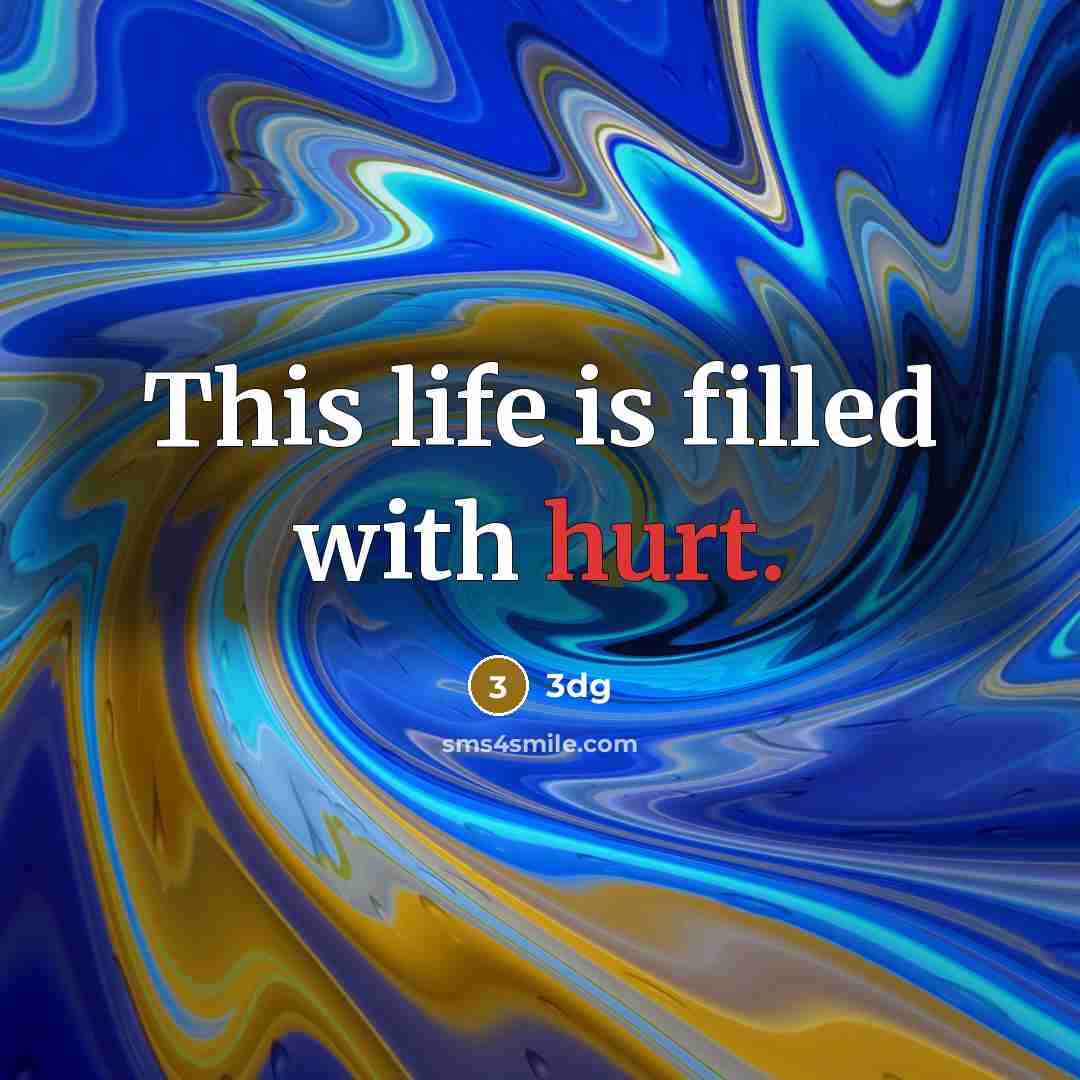 “This life is filled with hurt.…” quote by 3dg