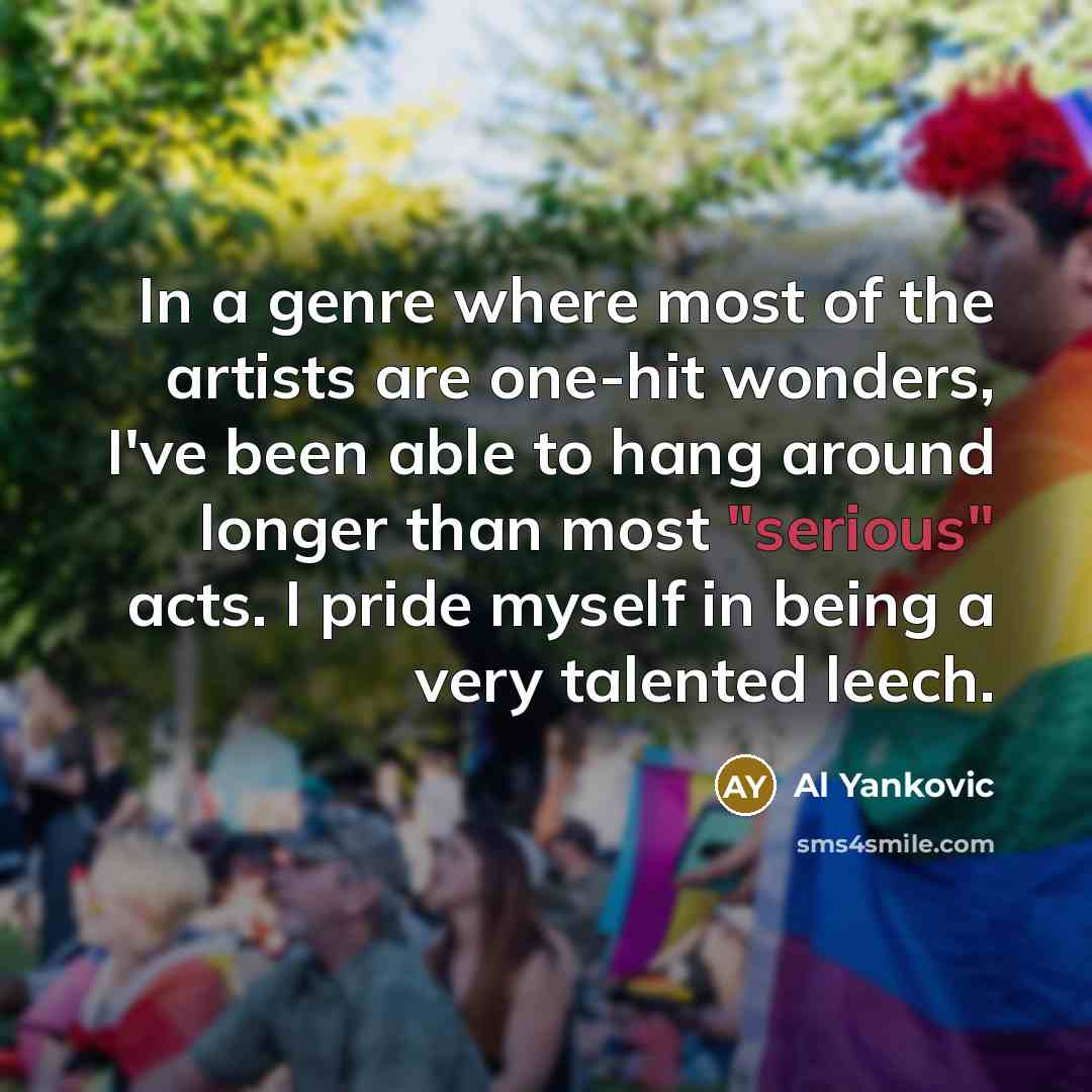 “In a genre where most of the artists are one-hit…” quote by Al Yankovic