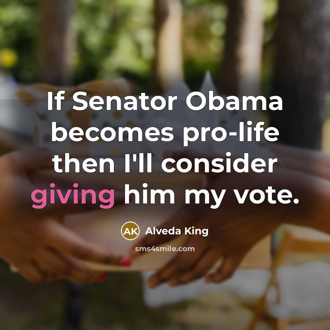 “If Senator Obama becomes pro-life then I'll consider giving him…” quote by Alveda King
