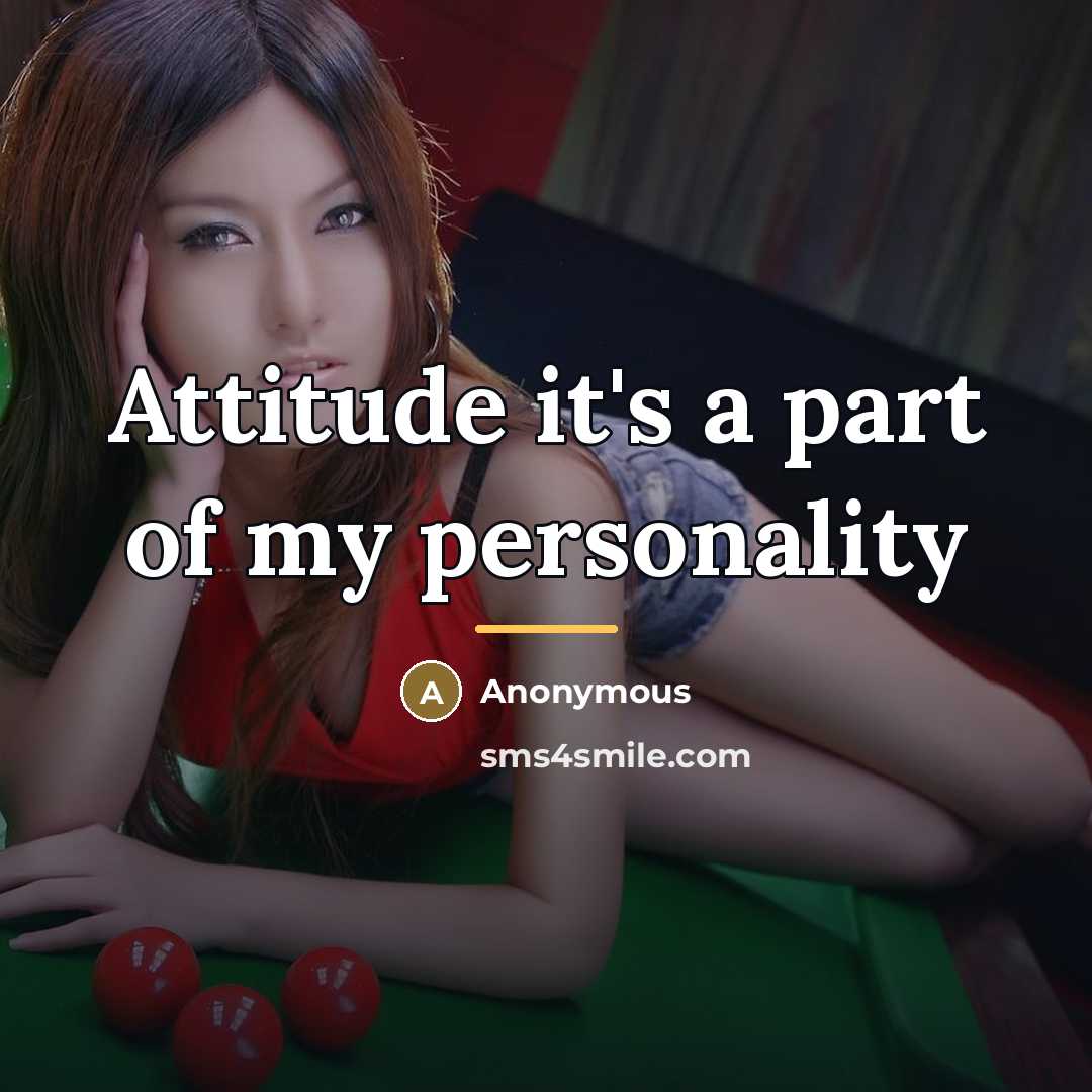 “Attitude it's a part of my personality…” quote by Anonymous