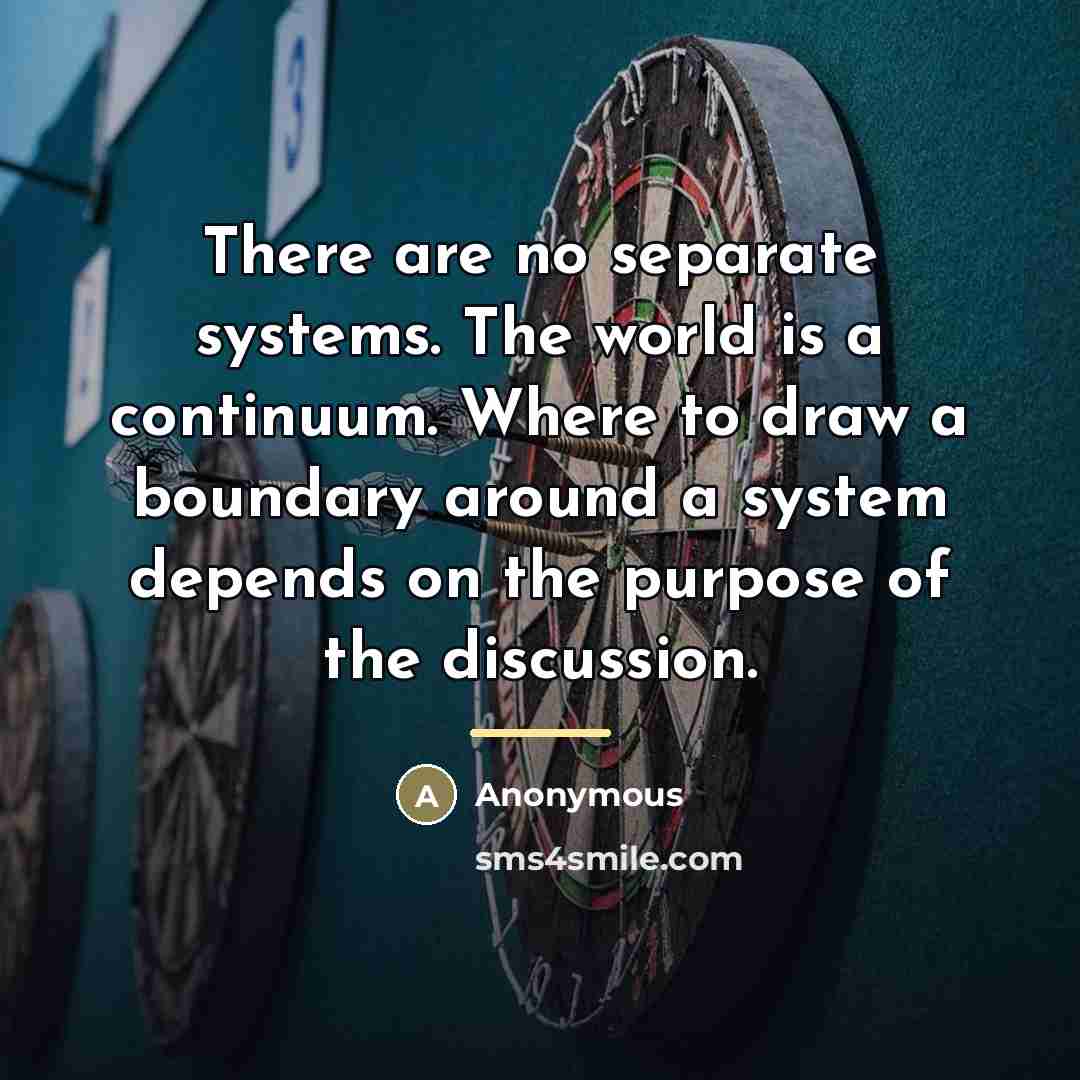 “There are no separate systems. The world is a continuum.…” quote by Anonymous
