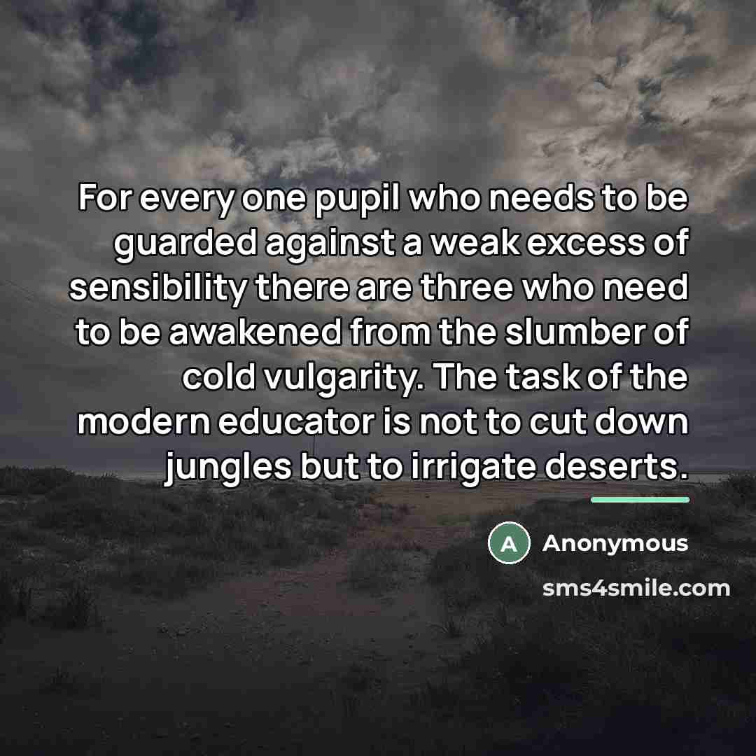 “For every one pupil who needs to be guarded against…” quote by Anonymous
