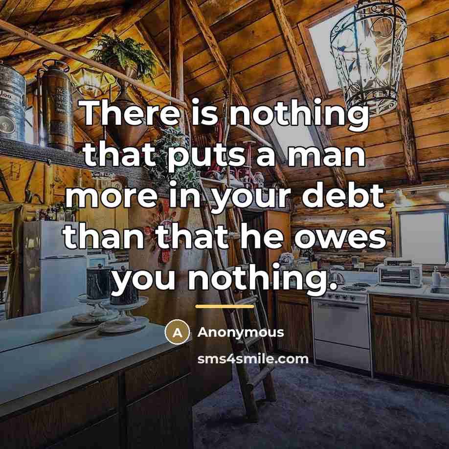 “There is nothing that puts a man more in your…” quote by Anonymous