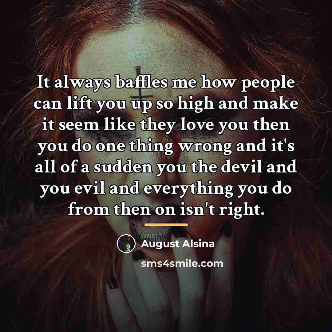 “It always baffles me how people can lift you up…” quote by August Alsina