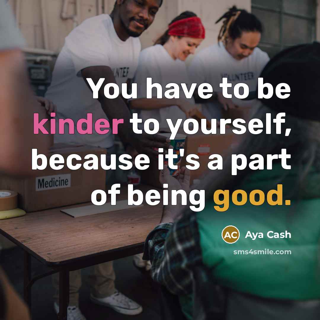 “You have to be kinder to yourself, because it's a…” quote by Aya Cash