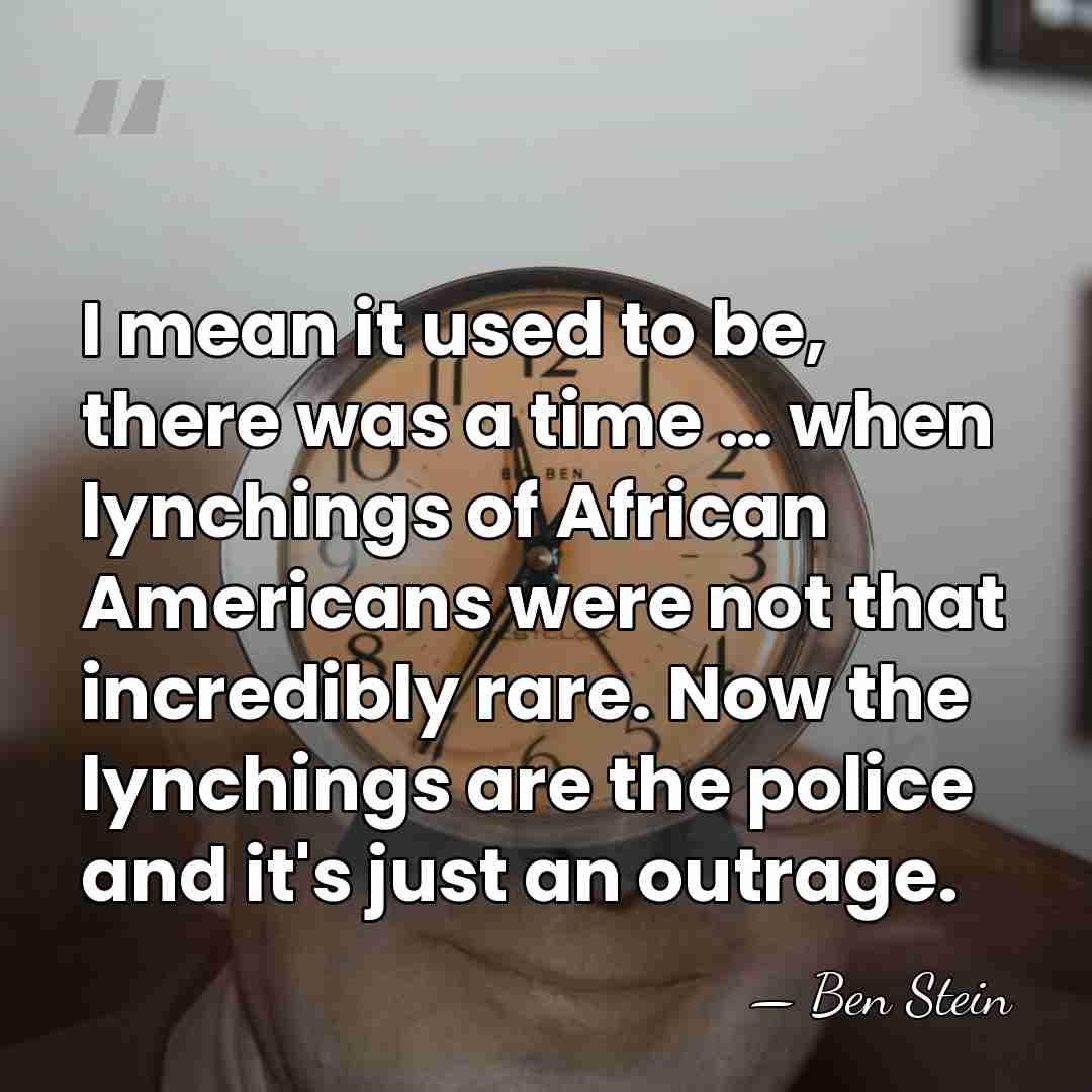 I mean it used to be, there was a time … when&hellip; - Ben Stein