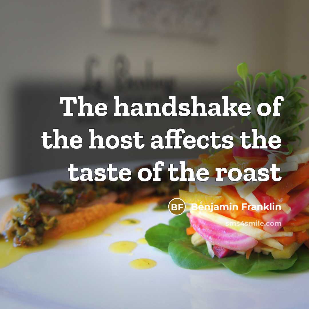 “The handshake of the host affects the taste of the…” quote by Benjamin Franklin