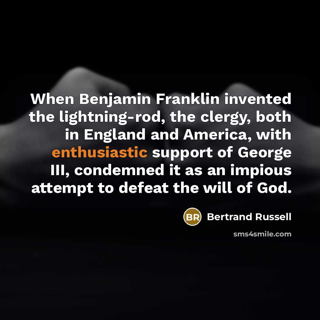 “When Benjamin Franklin invented the lightning-rod, the clergy, both in…” quote by Bertrand Russell
