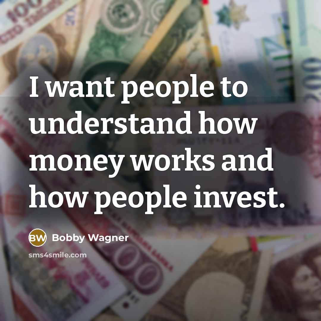 “I want people to understand how money works and how…” quote by Bobby Wagner