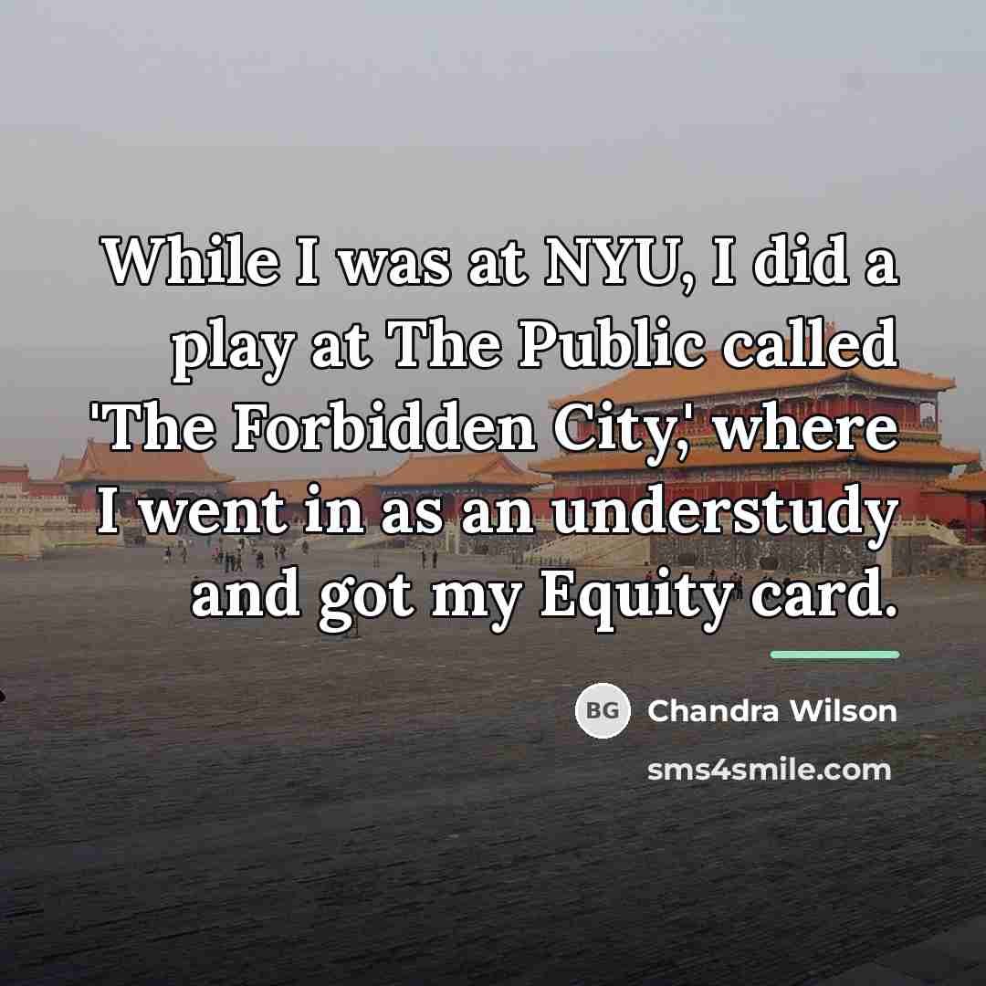 “While I was at NYU, I did a play at…” quote by Chandra Wilson