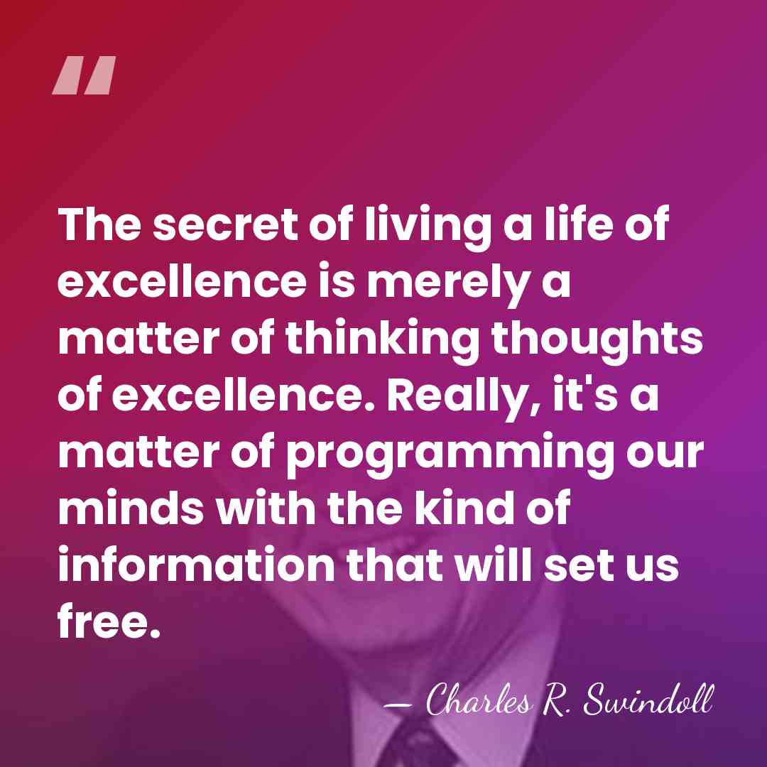 The secret of living a life of excellence is merely a matter&hellip; - Charles R. Swindoll