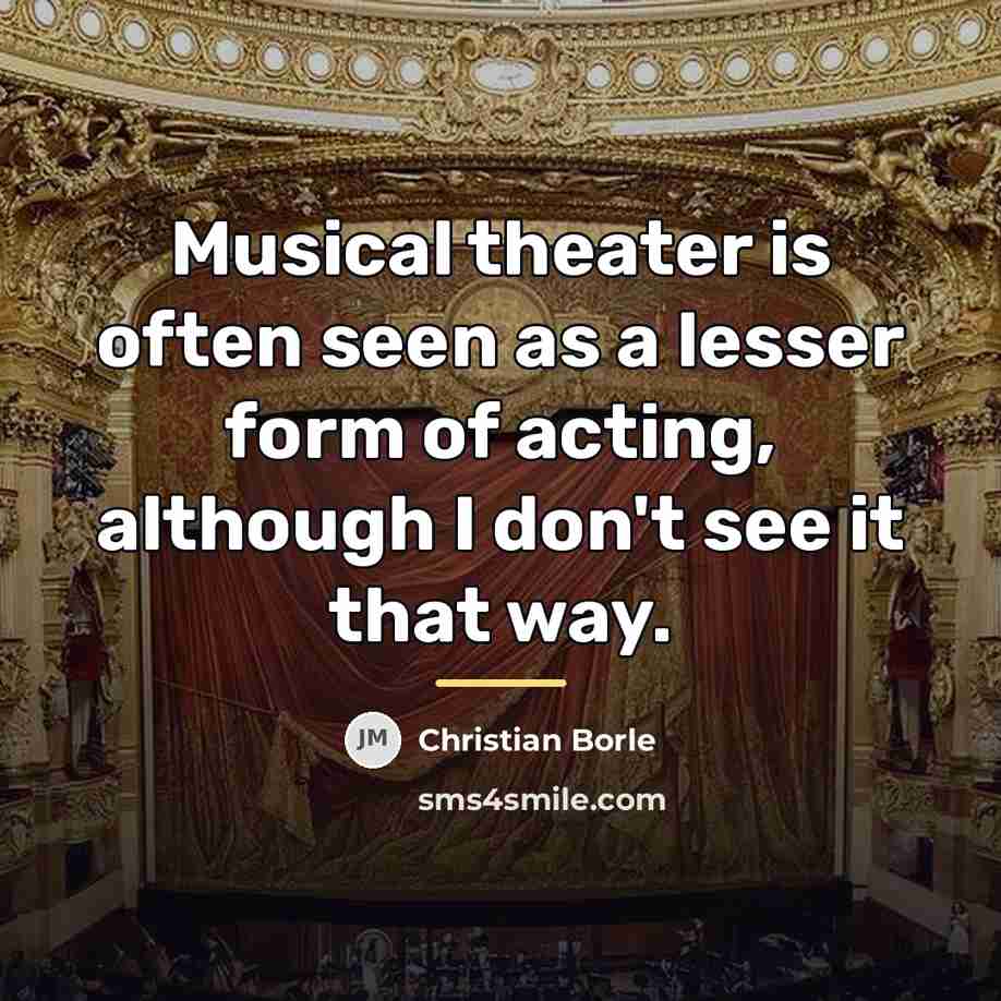“Musical theater is often seen as a lesser form of…” quote by Christian Borle